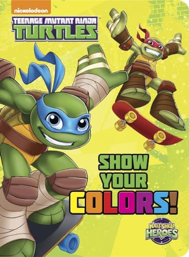Beispielbild fr Show Your Colors! (Teenage Mutant Ninja Turtles: Half-Shell Heroes) zum Verkauf von Better World Books