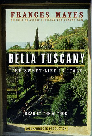 Stock image for Bella Tuscany: The Sweet Life in Italy for sale by Wizard Books
