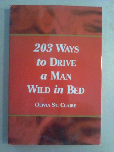 Stock image for 203 Ways To Drive A Man Wild In Bed for sale by WorldofBooks