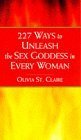 Stock image for 227 Ways to Unleash the Sex Goddess in Every Woman for sale by WorldofBooks