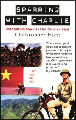 Stock image for Sparring with Charlie: Motorbiking Down the Ho Chi Minh Trail for sale by AwesomeBooks