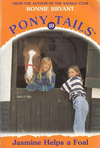 Jasmine Helps a Foal (Pony Tails) (9780553506082) by Bonnie Bryant