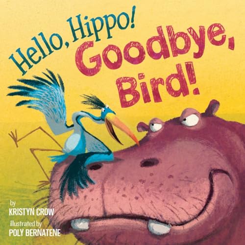 Beispielbild fr Hello, Hippo! Goodbye, Bird! zum Verkauf von Half Price Books Inc.