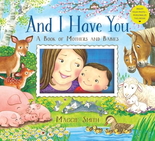 Beispielbild fr And I Have You: A Book of Mothers and Babies zum Verkauf von SecondSale