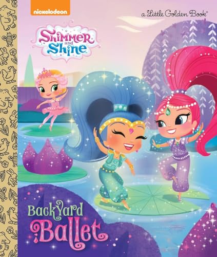 Beispielbild fr Backyard Ballet (Shimmer and Shine) (Little Golden Book) zum Verkauf von SecondSale