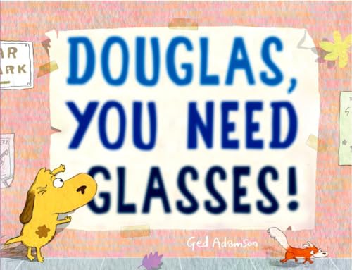 Imagen de archivo de Douglas, You Need Glasses! a la venta por Blackwell's