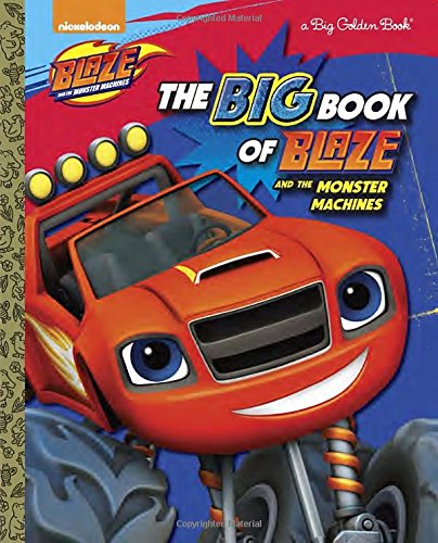 Stock image for The Big Book of Blaze and the Monster Machines (Blaze and the Monster Machines) (Big Golden Book) for sale by Half Price Books Inc.