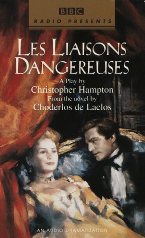 Les Liaisons Dangereuses (Bbc Radio Presents) (9780553526240) by Hampton, Christopher; De Laclos, Pierre C.