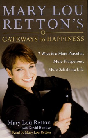 9780553527452: Mary Lou Retton's Gateways To Happiness : 7 Ways to a More Peaceful, More Prosperous, More Satisfying Life