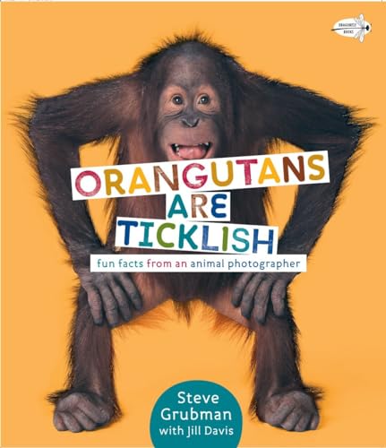 Stock image for Orangutans Are Ticklish : Fun Facts from an Animal Photographer for sale by Better World Books