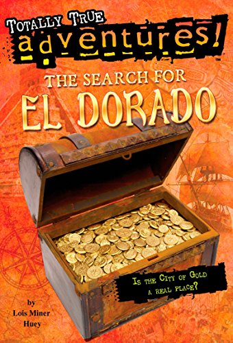 9780553536140: The Search for El Dorado (Totally True Adventures): Is the City of Gold a Real Place?