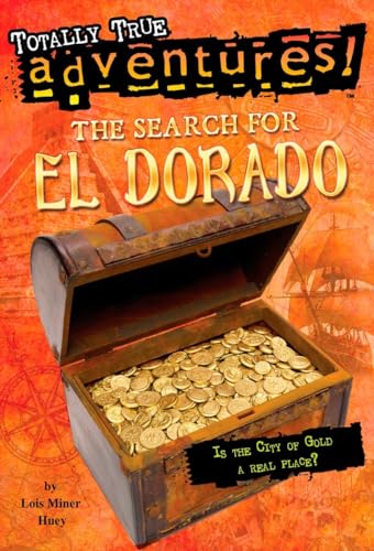 Imagen de archivo de The Search for El Dorado (Totally True Adventures): Is the City of Gold a Real Place? a la venta por ZBK Books