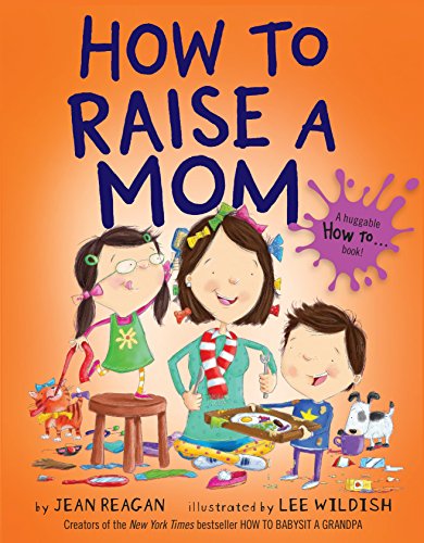 Beispielbild fr How to Raise a Mom zum Verkauf von Wonder Book