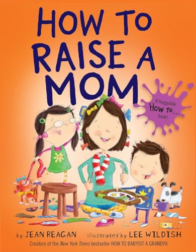 Imagen de archivo de How to Raise a Mom a la venta por Your Online Bookstore