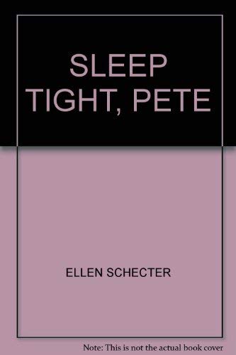 SLEEP TIGHT, PETE (9780553541649) by ELLEN SCHECTER