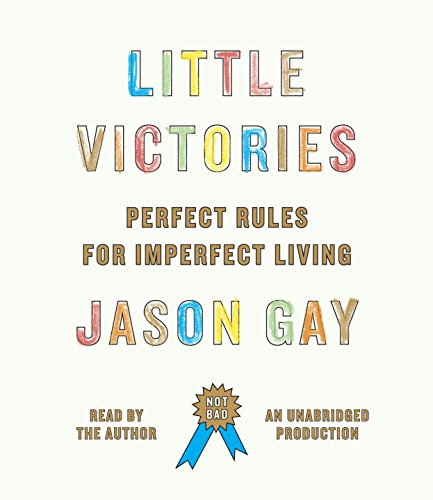 Stock image for Little Victories: Perfect Rules for Imperfect Living for sale by SecondSale