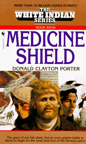 Medicine Shield (White Indian Series, Book XXVIII (No 28)) (9780553561449) by Donald Clayton Porter