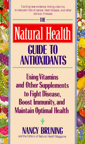 Stock image for The Natural Health Guide to Antioxidant: Using Vitamins and Other Supplements to Fight Disease, Boost Immunity, and Maintain Optimal Health for sale by WorldofBooks