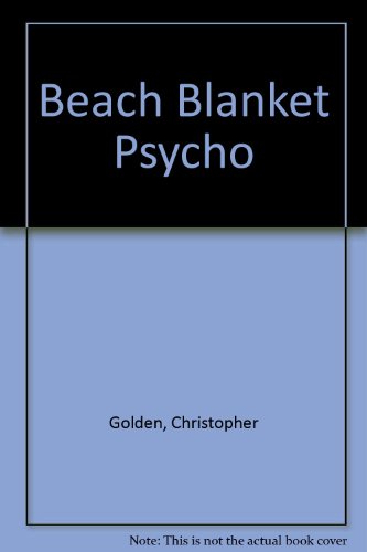 Beach Blanket Psycho (9780553567069) by Golden, Christopher