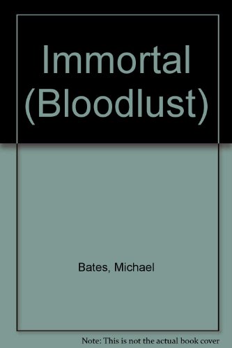 9780553567366: Immortal (BLOODLUST)