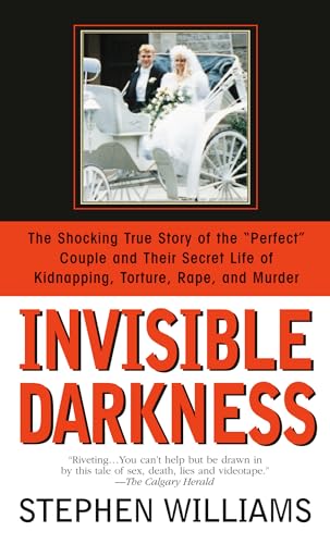 Imagen de archivo de Invisible Darkness: The Strange Case Of Paul Bernardo and Karla Homolka a la venta por HPB-Emerald