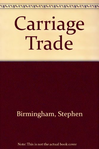 Beispielbild fr Carriage Trade zum Verkauf von Better World Books