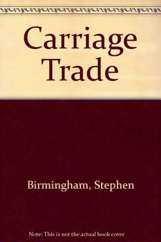 Stock image for Carriage Trade for sale by Better World Books