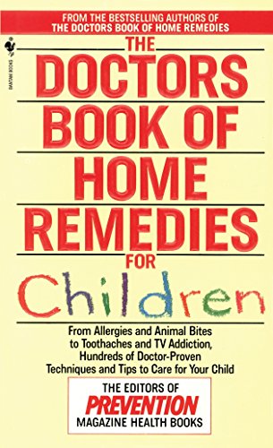 Stock image for The Doctors Book of Home Remedies for Children: From Allergies and Animal Bites to Toothaches and TV Addiction, Hundreds of Doctor-Proven Techniques and Tips to Care for Your Child for sale by SecondSale