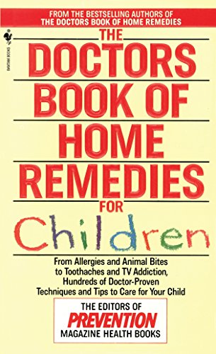 Stock image for The Doctors Book of Home Remedies for Children: From Allergies and Animal Bites to Toothaches and TV Addiction, Hundreds of Doctor-proven Techniques and Tips to Care for Your Child for sale by Revaluation Books