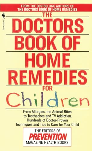 9780553569858: The Doctors Book of Home Remedies for Children: From Allergies and Animal Bites to Toothaches and TV Addiction, Hundreds of Doctor-Proven Techniques and Tips to Care for Your Child