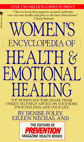 Women's Encyclopedia of Health & Emotional Healing: Top Women Doctors Share Their Unique Self-Help Advice on Your Body, Your Feelings, and Your Life (9780553569872) by Foley, Denise