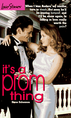 It's a Prom Thing (Love Stories) (9780553570755) by Diane Schwemm