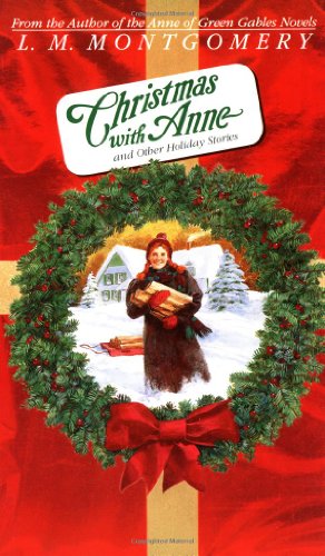 Stock image for Christmas with Anne and Other Holiday Stories (L.M. Montgomery Books) for sale by Goodwill of Colorado