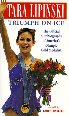 Stock image for Tara Lipinski - Triumph on Ice : The Official Autobiography of America's Olympic Gold Medalist for sale by Better World Books