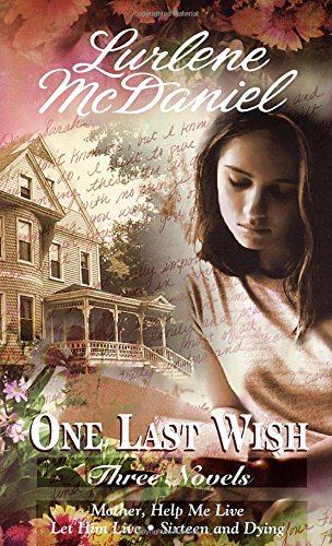 9780553571424: One Last Wish: Three Novels (Mother, Help Me Live / Let Him Live / Sixteen and Dying)