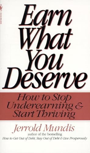9780553572223: Earn What You Deserve: How to Stop Underearning & Start Thriving