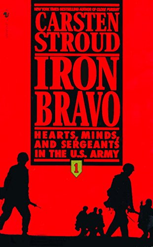 Stock image for Iron Bravo : Hearts, Minds and Sergeants in the U. S. Army for sale by Better World Books