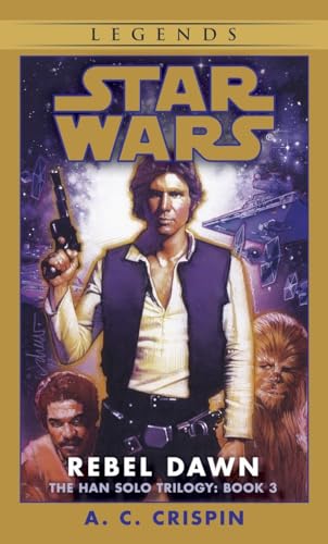 Rebel Dawn (Star Wars: The Han Solo Trilogy, Book 3) (9780553574173) by Crispin, A. C.
