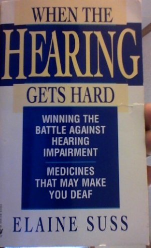 Stock image for When the Hearing Gets Hard: Winning the Battle Against Hearing Impairment for sale by Wonder Book