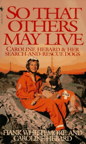 Beispielbild fr So That Others May Live : Caroline Hebard and Her Search and Rescue Dogs zum Verkauf von Better World Books