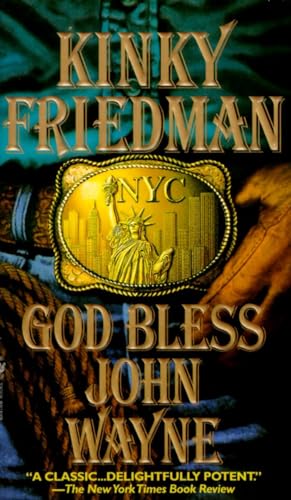 Imagen de archivo de God Bless John Wayne: A Novel (Kinky Friedman Novels (Paperback)) a la venta por Orion Tech