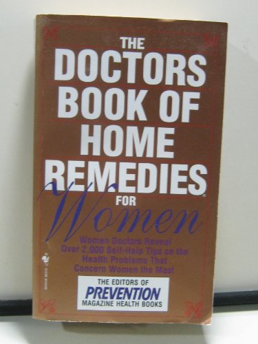 Beispielbild fr The Doctors Book of Home Remedies for Women: Women Doctors Reveal Over 2,000 Self-Help Tips on the Health Problems That Concern Women the Most zum Verkauf von Wonder Book