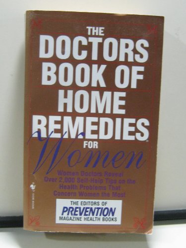 Stock image for The Doctors Book of Home Remedies for Women: Women Doctors Reveal Over 2,000 Self-Help Tips on the Health Problems That Concern Women the Most for sale by Wonder Book