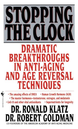 Imagen de archivo de Stopping the Clock: Dramatic Breakthroughs in Anti-Aging and Age Reversal Techniques a la venta por Wonder Book