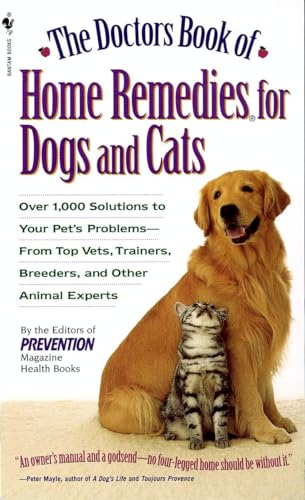Beispielbild fr The Doctors Book of Home Remedies for Dogs and Cats: Over 1,000 Solutions to Your Pet's Problems - From Top Vets, Trainers, Breeders, and Other Animal Experts zum Verkauf von Dream Books Co.
