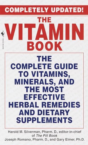 Stock image for The Vitamin Book: The Complete Guide to Vitamins, Minerals, and the Most Effective Herbal Remedies and Dietary Supplements for sale by R Bookmark
