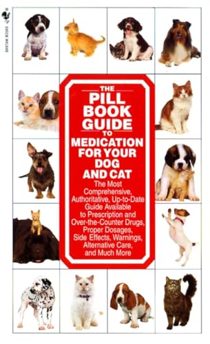 

The Pill Book Guide to Medication for Your Dog and Cat