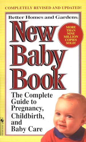 Imagen de archivo de Better Homes and Gardens New Baby Book: The Complete Guide to Pregnancy, Childbirth, and Baby Care Revised a la venta por SecondSale