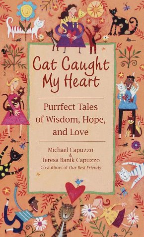 Beispielbild fr Cat Caught My Heart: Purrfect Tales of Wisdom, Hope, and Love zum Verkauf von Black and Read Books, Music & Games