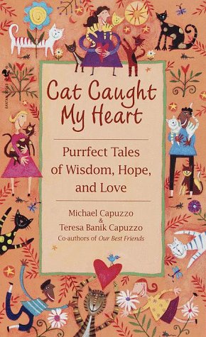 Stock image for Cat Caught My Heart : Purrfect Tales of Wisdom, Hope and Love for sale by Better World Books